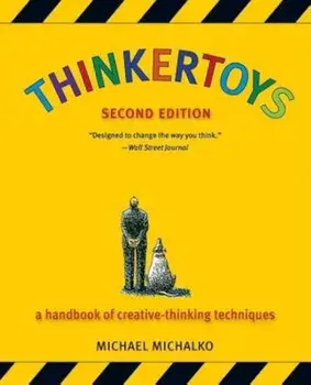Thinkertoys: A Handbook of Creative-Thinking Techniques, Paperback/Michael Michalko