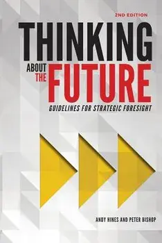 Thinking about the Future: Guidelines for Strategic Foresight, Paperback/Andy Hines