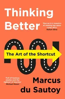 Thinking Better. The Art of the Shortcut, Paperback/Marcus du Sautoy