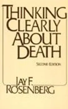 Thinking Clearly about Death. Second Edition, Paperback/Jay F. Rosenberg