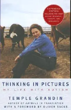 Thinking in Pictures, Expanded Edition: My Life with Autism - Temple Grandin