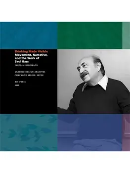 Thinking Made Visible. Movement, Narrative, and the Work of Saul Bass, Paperback/Jacob Dickerson