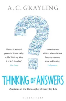 Thinking of Answers. Questions in the Philosophy of Everyday Life, Paperback/A. C. Grayling