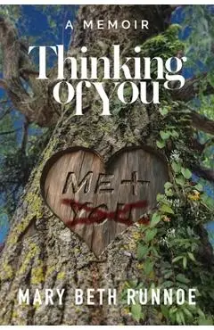 Thinking of You: A Memoir of a Girl's Crush, a Teacher's Grooming, a Forbidden Love and the Journey to Reclaim My Voice - Mary Beth Runnoe