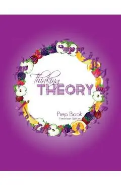 Thinking Theory Prep Book (American Edition): Straight-forward, practical and engaging music theory for young students - Nicola Cantan