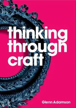 Thinking Through Craft, Paperback/Glenn Adamson