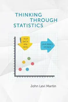 Thinking Through Statistics, Paperback/John Levi Martin