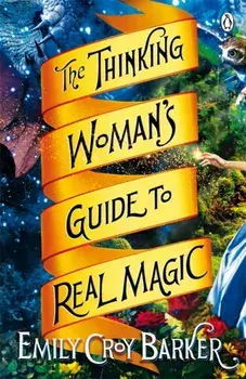 Thinking Woman's Guide to Real Magic, Paperback/Emily Croy Barker