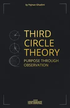Third Circle Theory: Purpose Through Observation, Paperback/Pejman Ghadimi