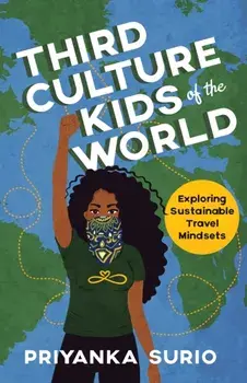 Third Culture Kids of the World: Exploring Sustainable Travel Mindsets, Paperback/Priyanka Surio