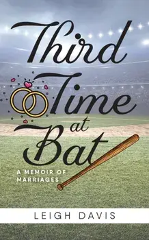 Third Time at Bat: A Memoir of Marriages, Paperback/Leigh Davis