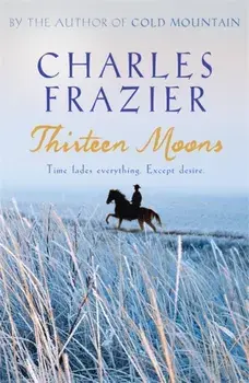 Thirteen Moons, Paperback/Charles Frazier