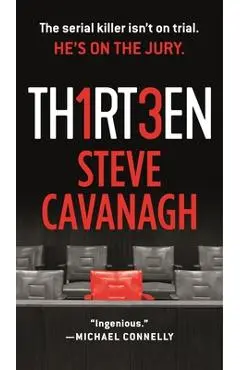 Thirteen: The Serial Killer Isn't on Trial. He's on the Jury. - Steve Cavanagh