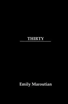 Thirty: A Collection of Personal Quotes, Advice, and Lessons, Paperback/Emily Maroutian