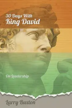 Thirty Days With King David: On Leadership, Paperback/Larry Buxton
