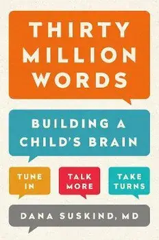 Thirty Million Words: Building a Child's Brain, Hardcover/Dana Suskind
