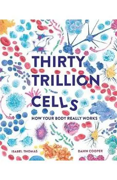 Thirty Trillion Cells - Isabel Thomas
