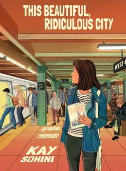 This Beautiful, Ridiculous City. A Graphic Memoir, Hardback/Kay Sohini