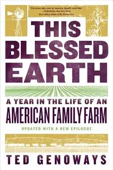 This Blessed Earth: A Year in the Life of an American Family Farm, Paperback/Ted Genoways