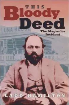 This Bloody Deed: The Magruder Incident, Paperback/Ladd Hamilton