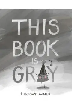 This Book Is Gray - Lindsay Ward