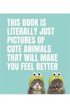 This Book Is Literally Just Pictures of Cute Animals That Wi -