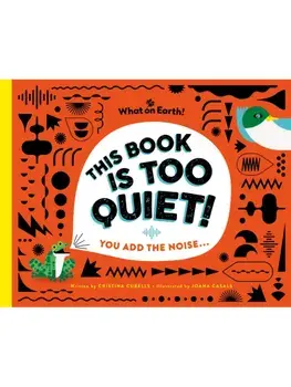 This Book is Too Quiet!. You add the noise..., Hardback/Cristina Cubells