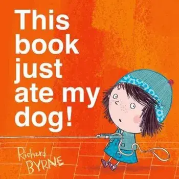 This Book Just Ate My Dog!, Paperback/Richard Byrne