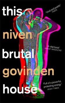This Brutal House. Shortlisted for the Gordon Burn Prize 2019, Paperback/Niven Govinden