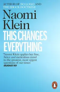 This Changes Everything: Capitalism vs. the Climate/Naomi Klein