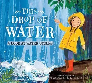 This Drop of Water, Paperback/Anna Claybourne