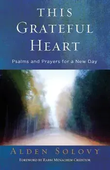 This Grateful Heart: Psalms and Prayers for a New Day, Paperback/Alden T. Solovy
