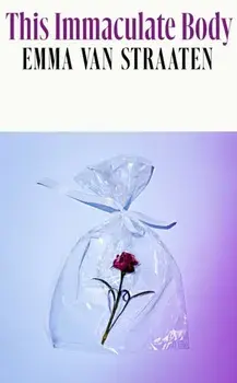 This Immaculate Body. 'electric . . . A chilling book by an exciting new voice' VOGUE, Paperback/Emma van Straaten