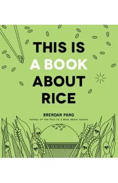 This Is a Book about Rice - Brendan Pang