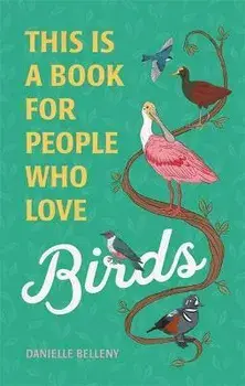 This Is a Book for People Who Love Birds, Hardcover/Danielle Belleny
