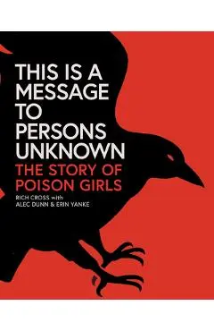 This Is a Message to Persons Unknown: The Story of Poison Girls - Rich Cross
