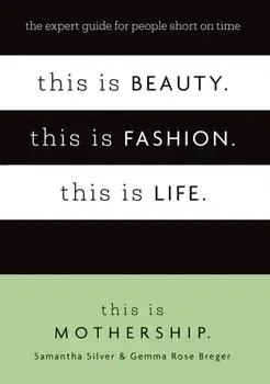 This is Beauty. This is Fashion. This is Life.. The expert guide for people short on time, Hardback/This Is Mothership