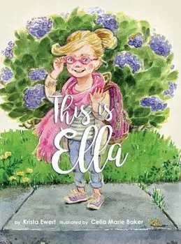 This Is Ella, Hardcover/Krista Ewert