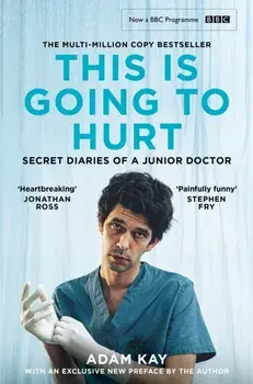 This is Going to Hurt. Now a major BBC comedy-drama, Paperback/Adam Kay