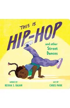 This Is Hip-Hop: And Other Street Dances - Rekha S. Rajan