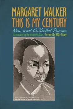 This Is My Century: New and Collected Poems, Paperback/Margaret Walker