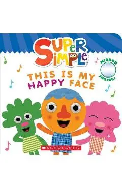 This Is My Happy Face (Super Simple Board Books) - Scholastic