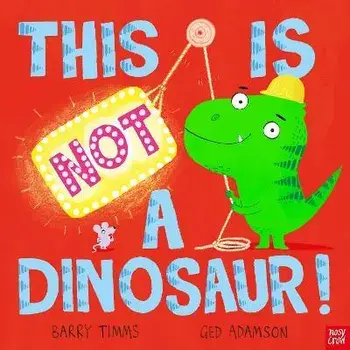 This is NOT a Dinosaur!, Hardback/Barry Timms
