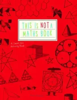This is Not a Maths Book, Paperback/Anna Weltman