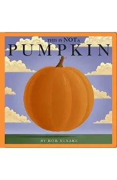 This Is Not a Pumpkin - Bob Staake