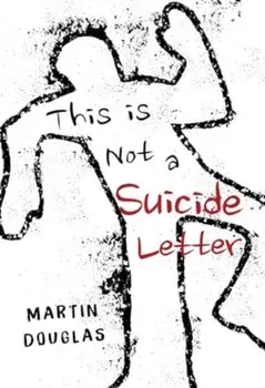 This is Not a Suicide Letter, Paperback/Martin Douglas