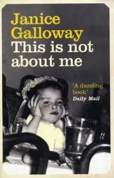This Is Not About Me, Paperback/Janice Galloway