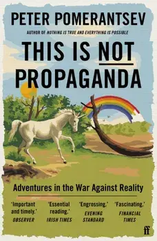 This Is Not Propaganda. Adventures in the War Against Reality, Paperback/Peter Pomerantsev