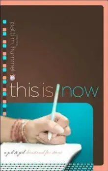 This Is Now: A Girl-To-Girl Devotional for Teens, Paperback/Patti M. Hummel