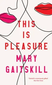 This is Pleasure. Main, Paperback/Mary Gaitskill